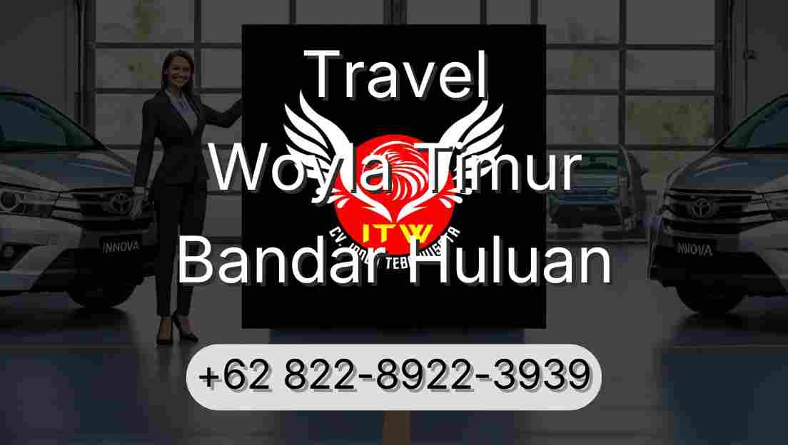 Travel Woyla Timur Bandar Huluan