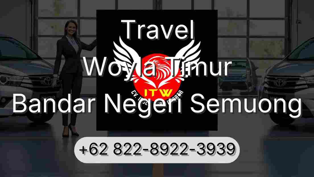 Travel Woyla Timur Bandar Negeri Semuong
