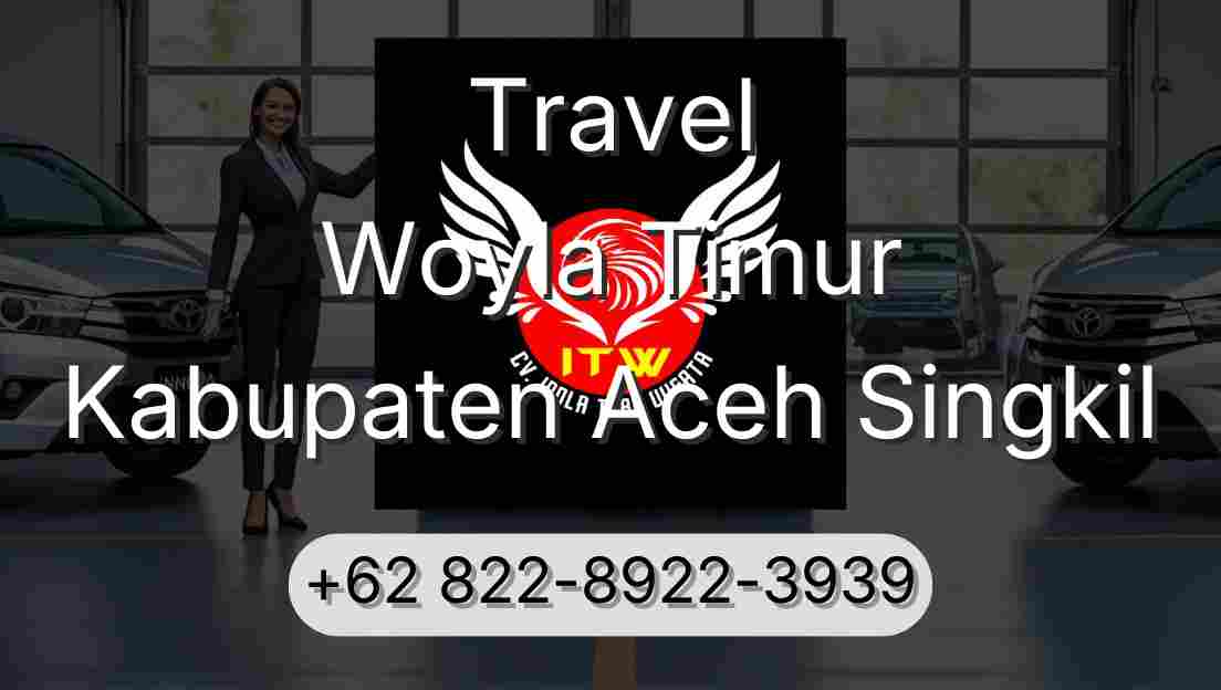 Travel Woyla Timur Kabupaten Aceh Singkil
