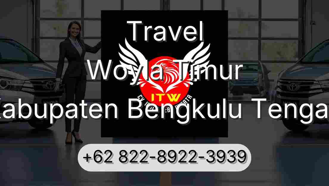 Travel Woyla Timur Kabupaten Bengkulu Tengah