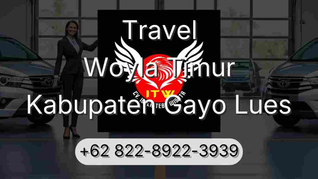 Travel Woyla Timur Kabupaten Gayo Lues