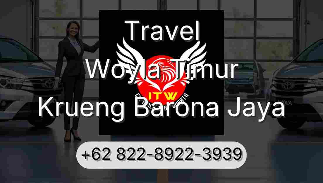 Travel Woyla Timur Krueng Barona Jaya