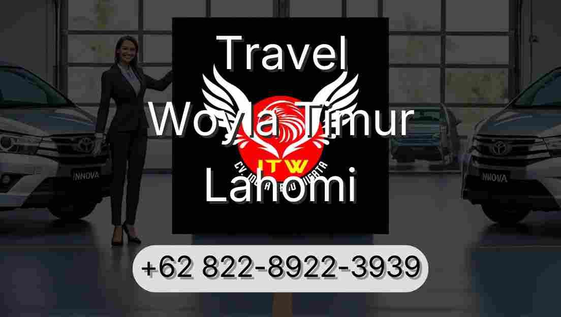 Travel Woyla Timur Lahomi