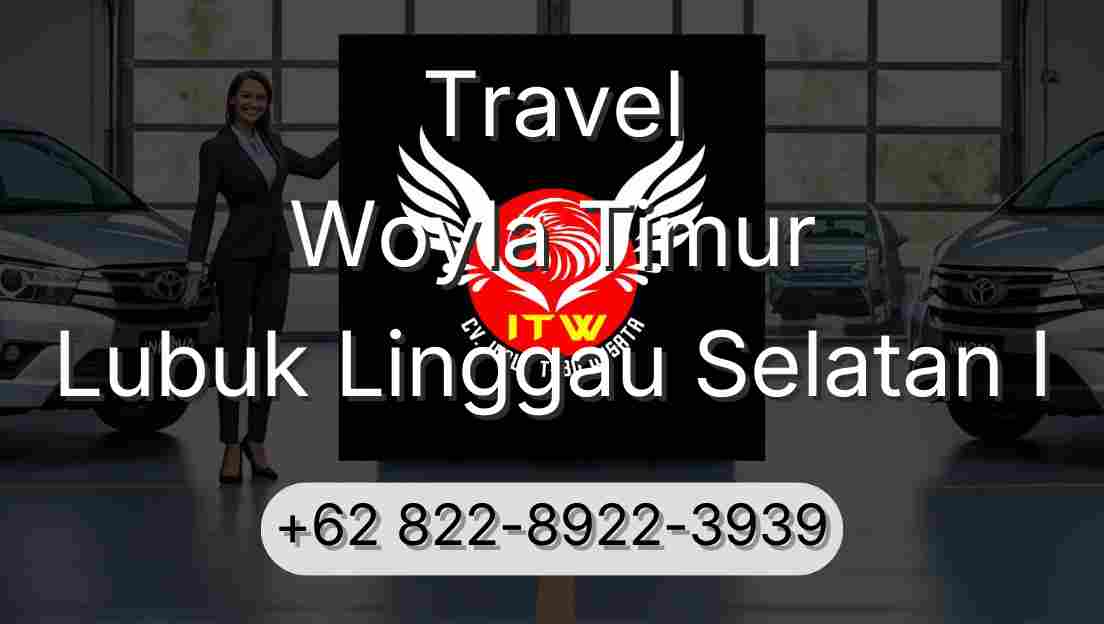 Travel Woyla Timur Lubuk Linggau Selatan I