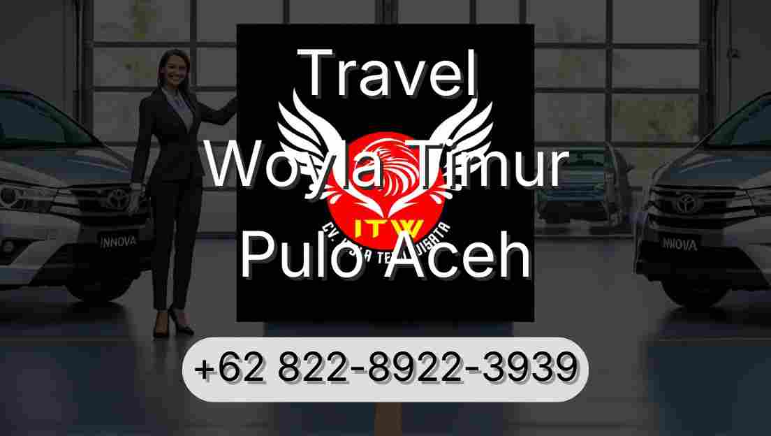 Travel Woyla Timur Pulo Aceh