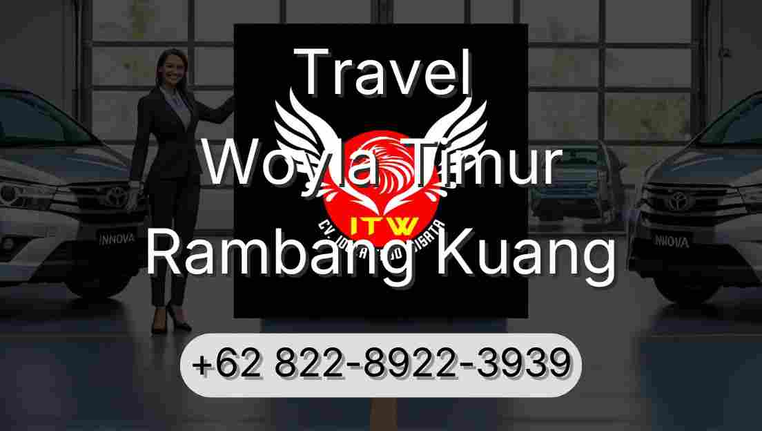 Travel Woyla Timur Rambang Kuang
