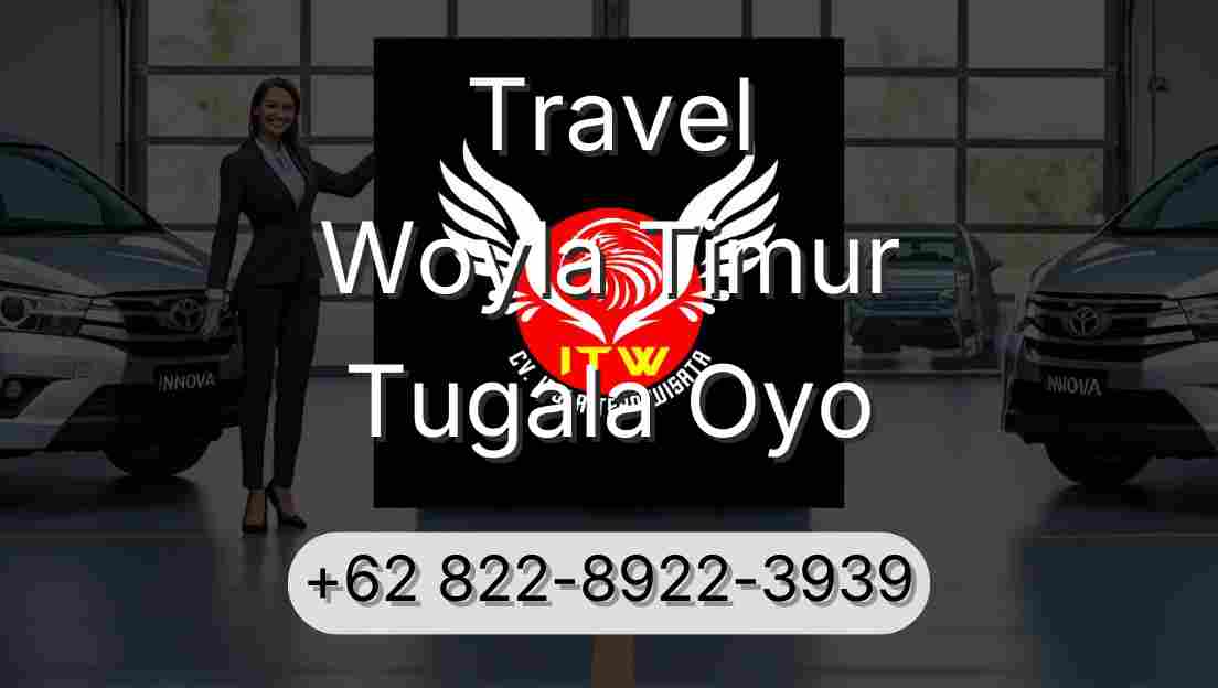 Travel Woyla Timur Tugala Oyo