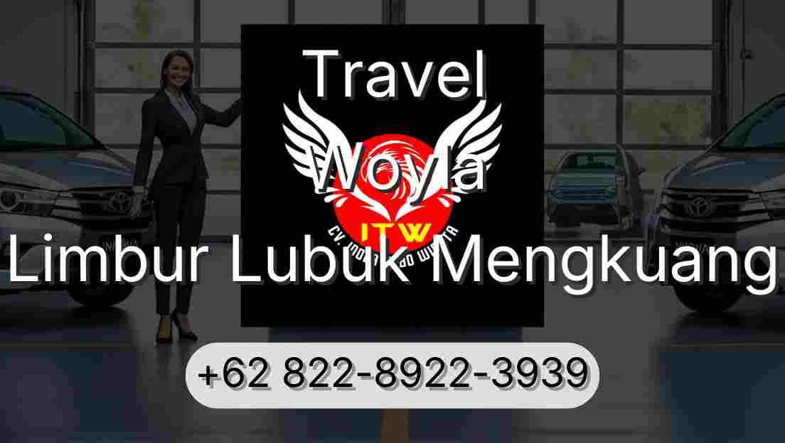 Travel Woyla Limbur Lubuk Mengkuang
