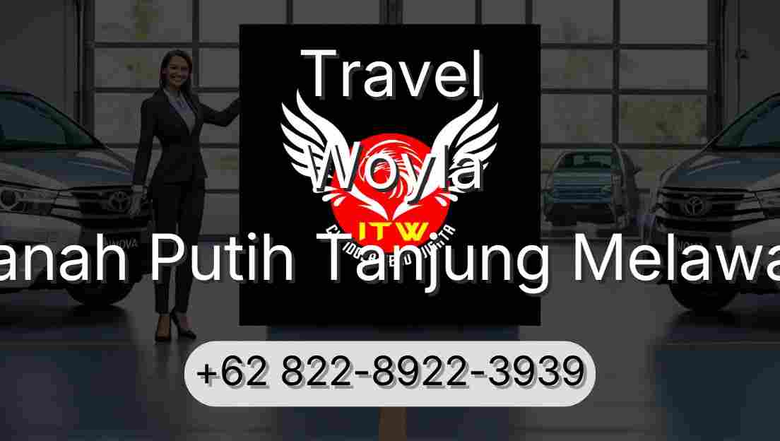 Travel Woyla Tanah Putih Tanjung Melawan