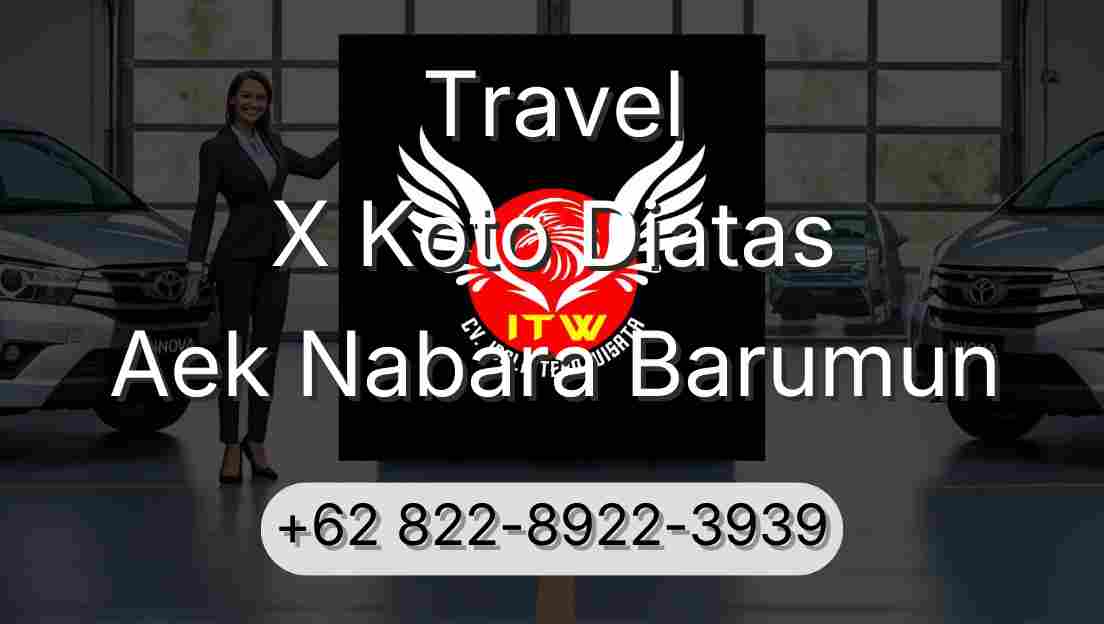 Travel X Koto Diatas Aek Nabara Barumun