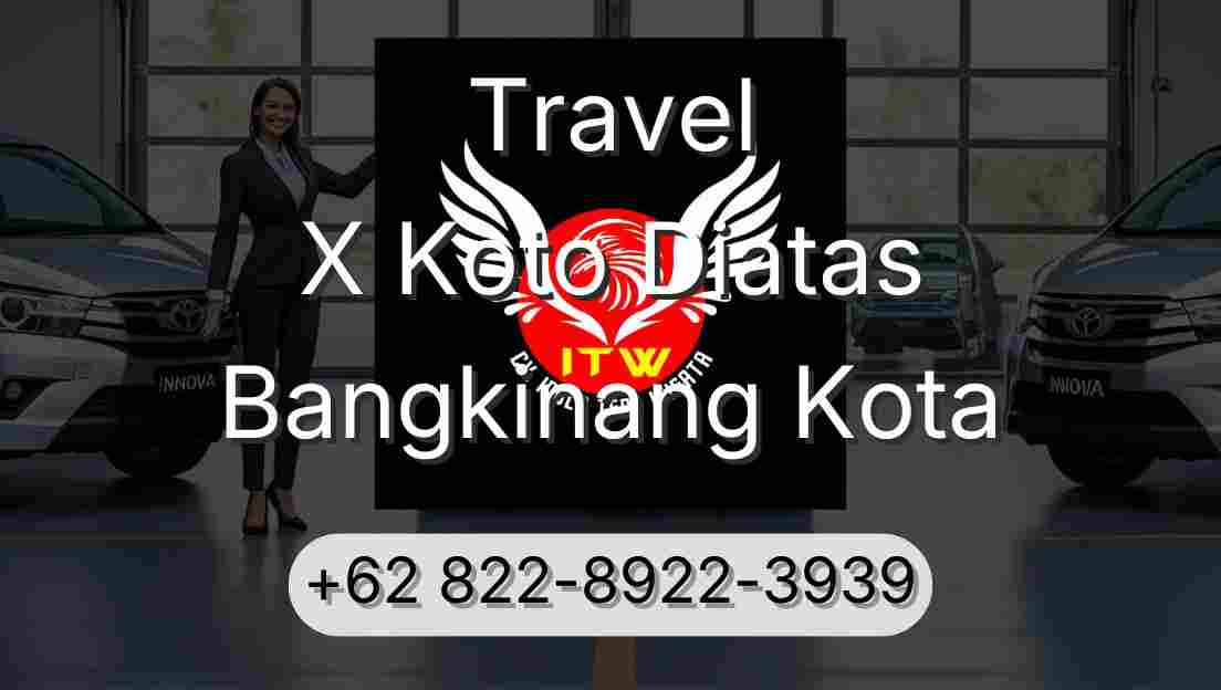 Travel X Koto Diatas Bangkinang Kota