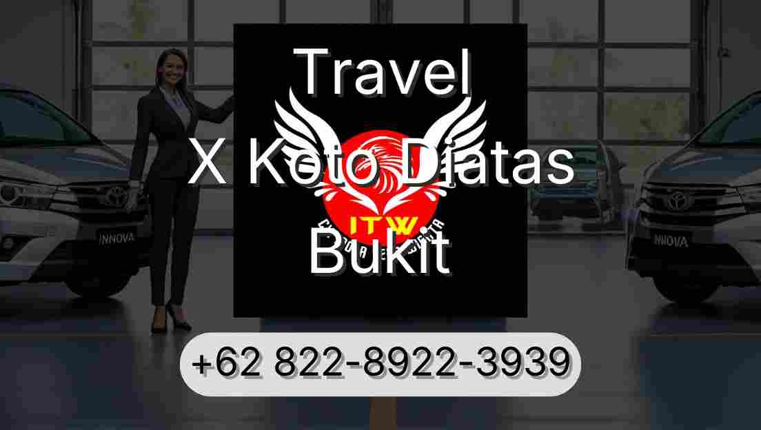 Travel X Koto Diatas Bukit