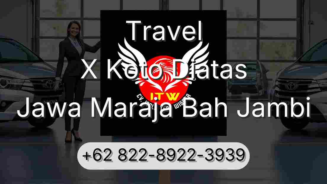 Travel X Koto Diatas Jawa Maraja Bah Jambi