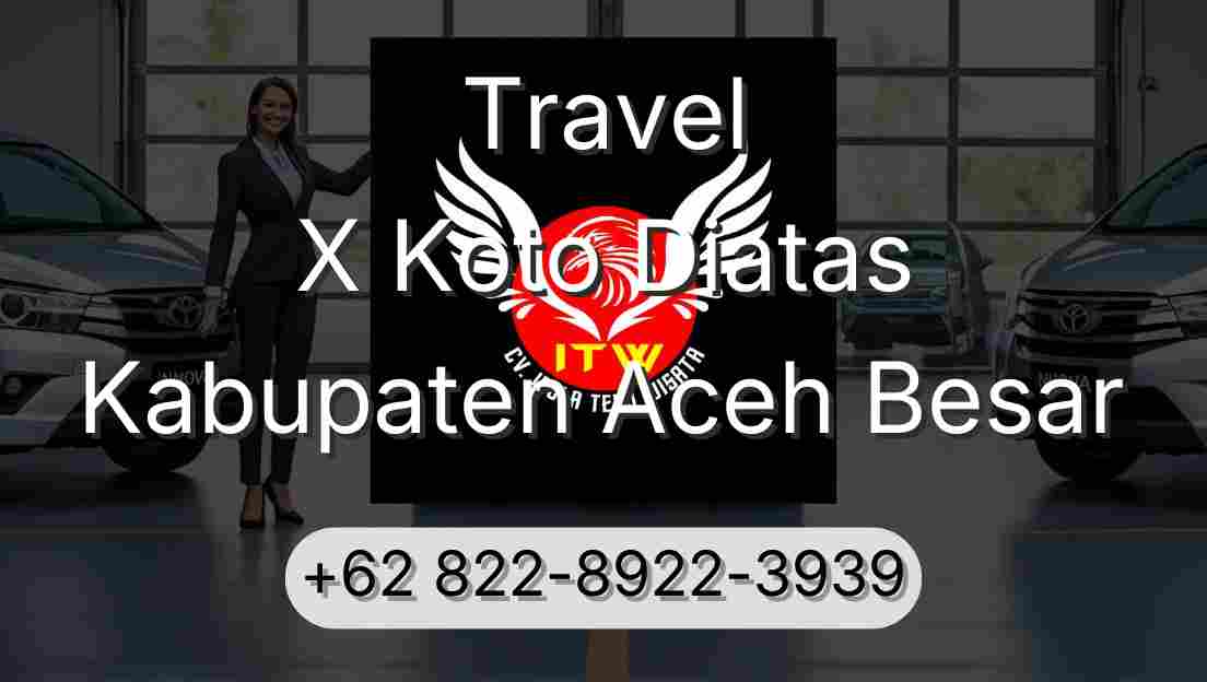 Travel X Koto Diatas Kabupaten Aceh Besar