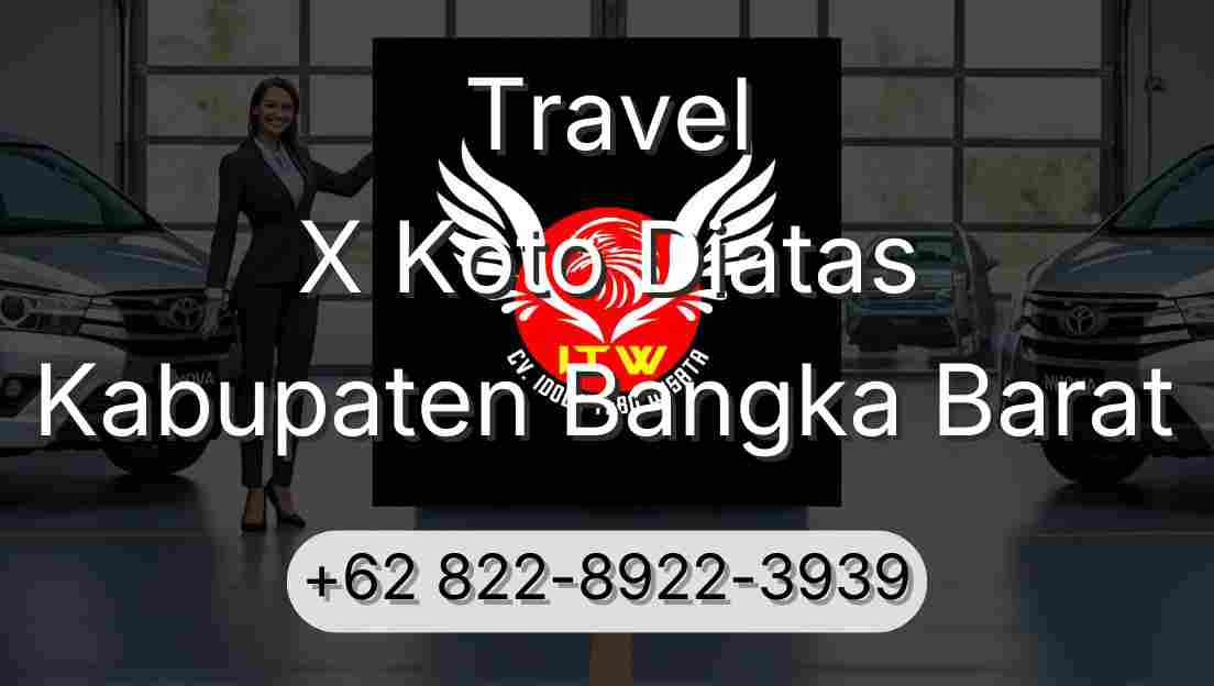 Travel X Koto Diatas Kabupaten Bangka Barat