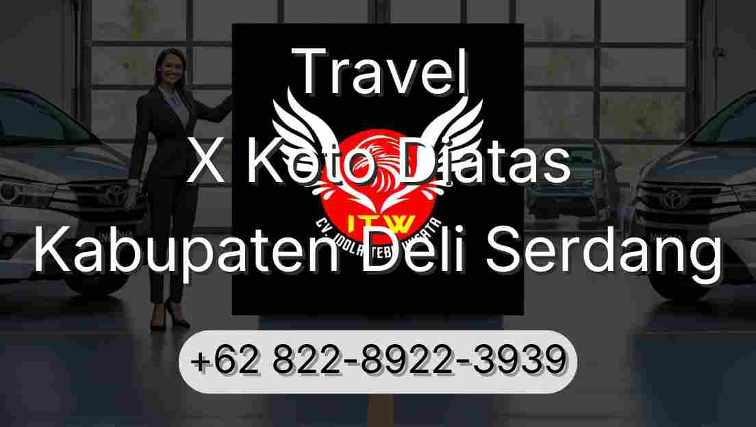 Travel X Koto Diatas Kabupaten Deli Serdang