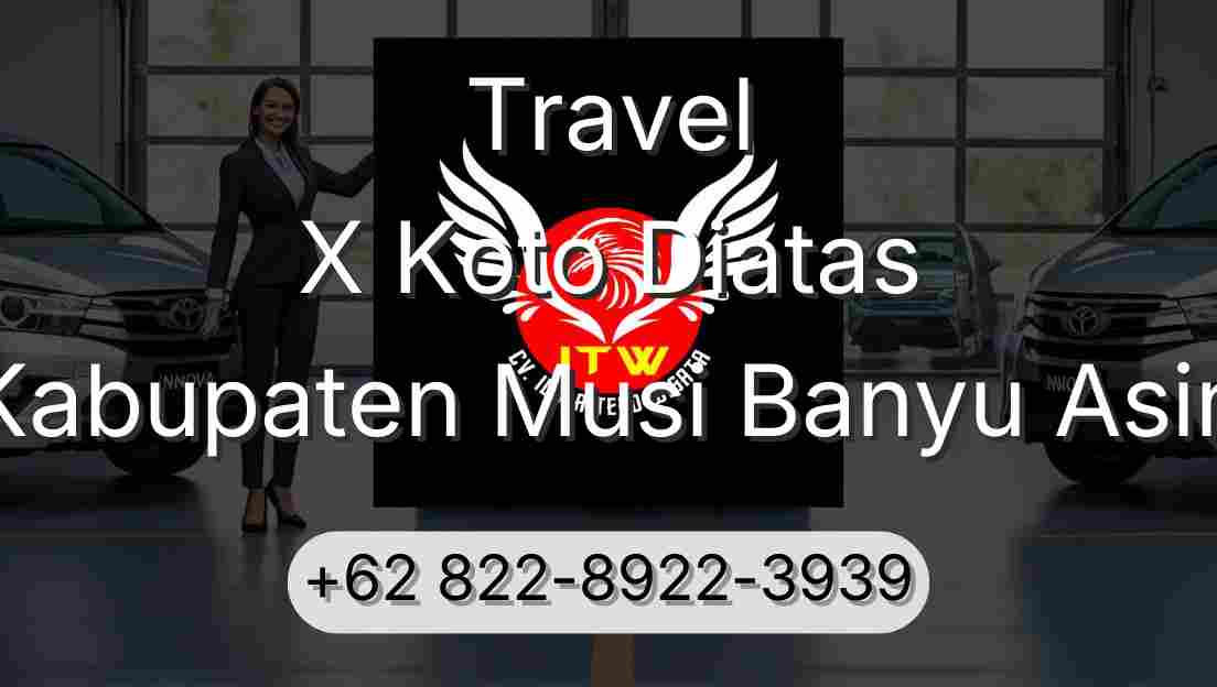 Travel X Koto Diatas Kabupaten Musi Banyu Asin