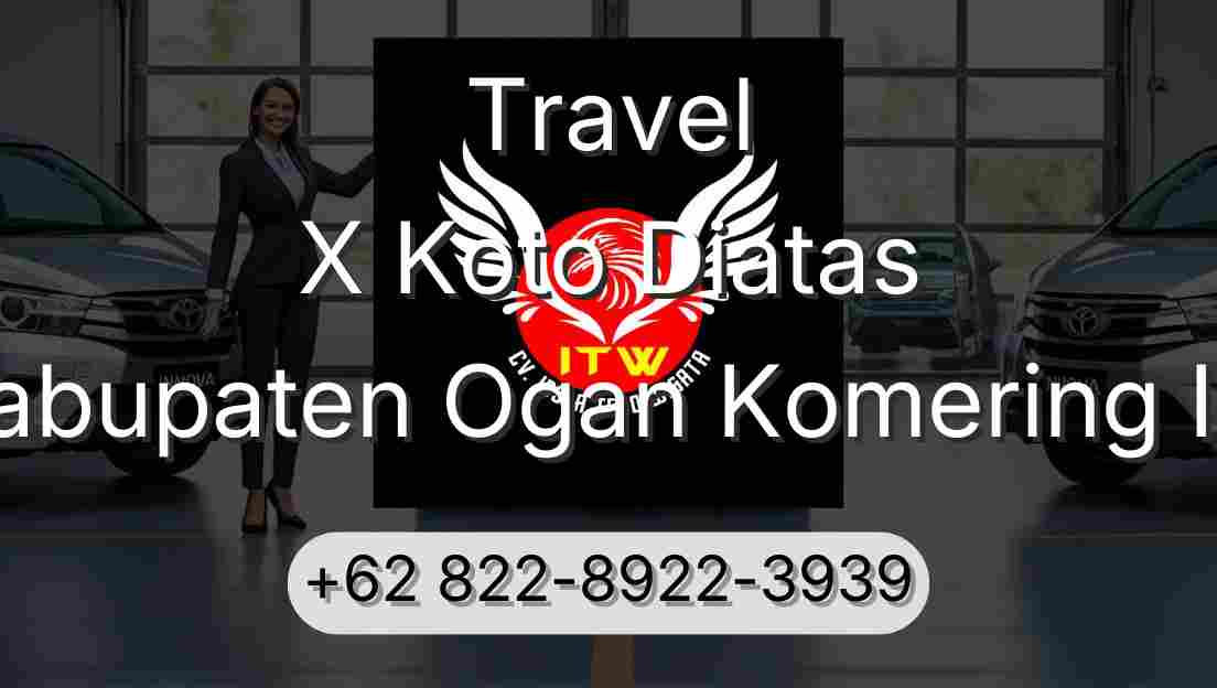 Travel X Koto Diatas Kabupaten Ogan Komering Ilir