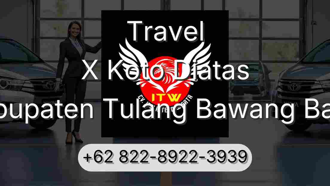 Travel X Koto Diatas Kabupaten Tulang Bawang Barat