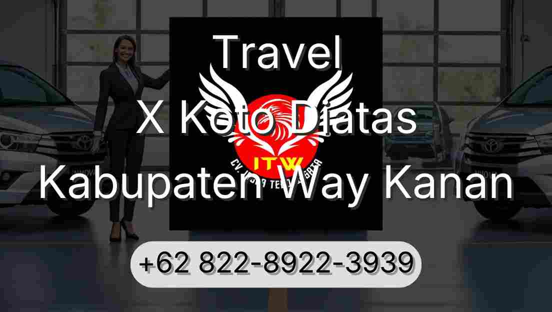 Travel X Koto Diatas Kabupaten Way Kanan