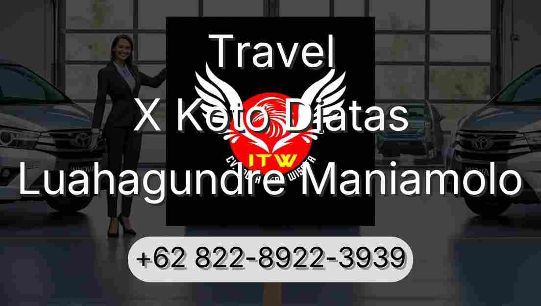 Travel X Koto Diatas Luahagundre Maniamolo