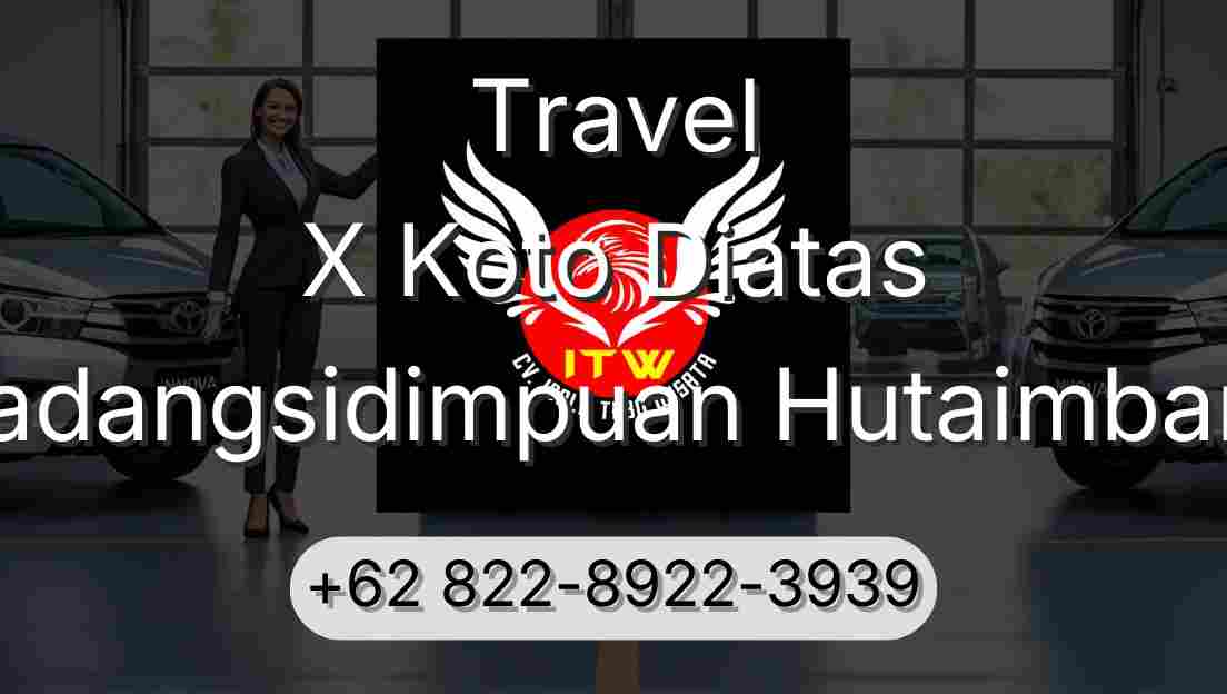 Travel X Koto Diatas Padangsidimpuan Hutaimbaru