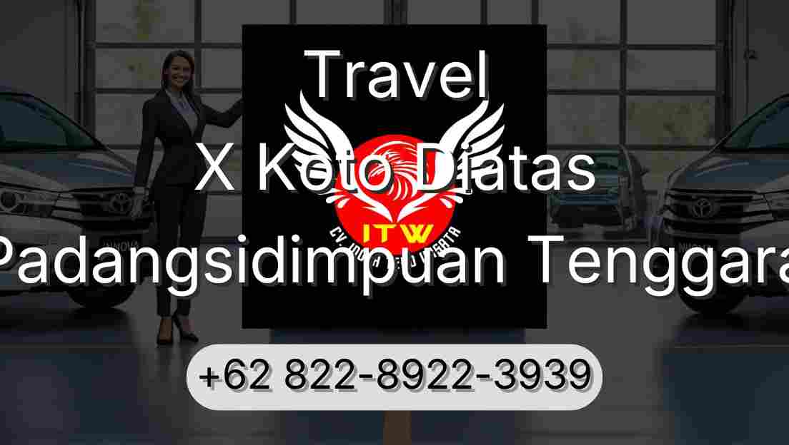 Travel X Koto Diatas Padangsidimpuan Tenggara