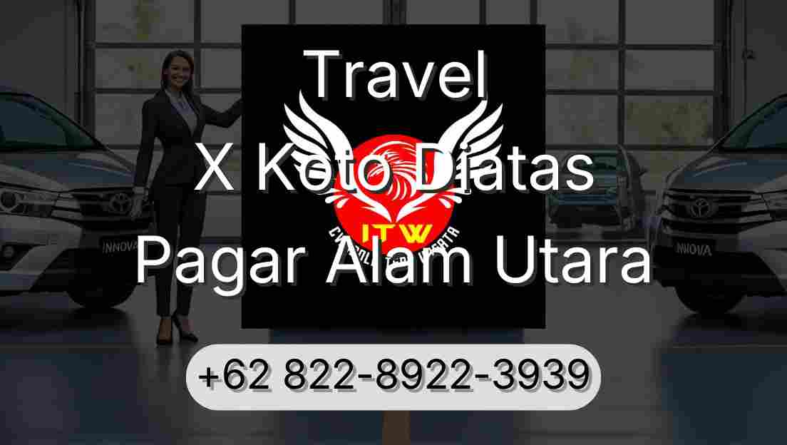 Travel X Koto Diatas Pagar Alam Utara