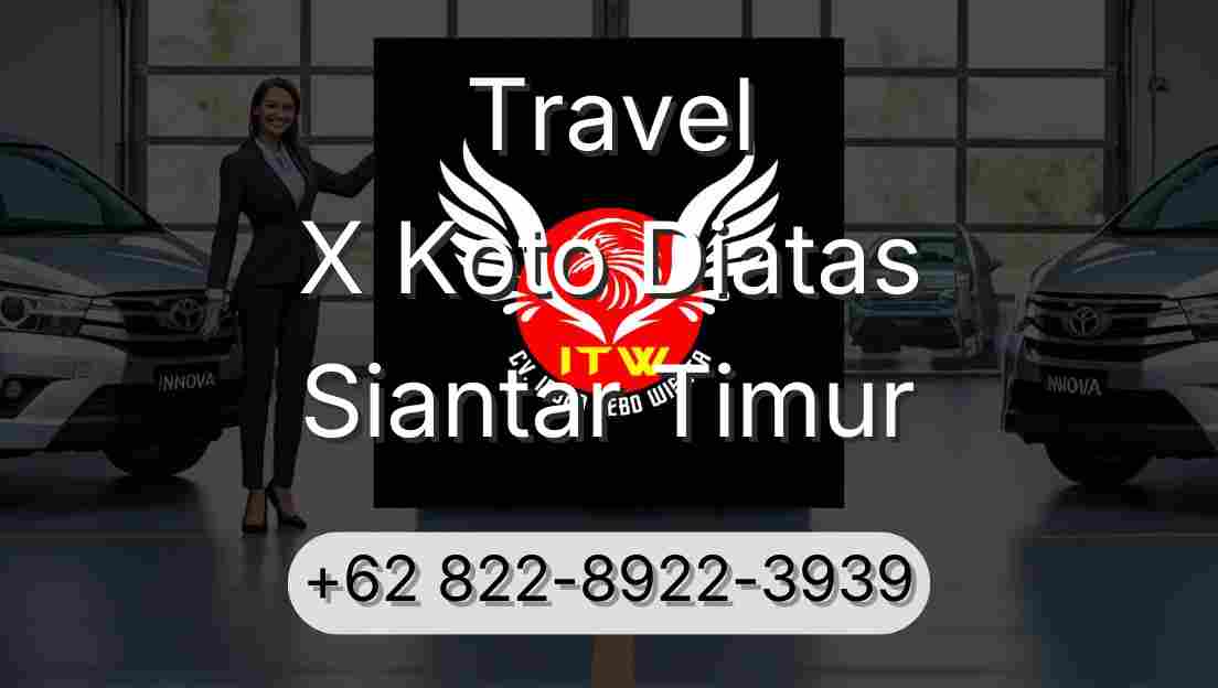 Travel X Koto Diatas Siantar Timur