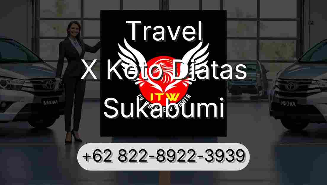 Travel X Koto Diatas Sukabumi