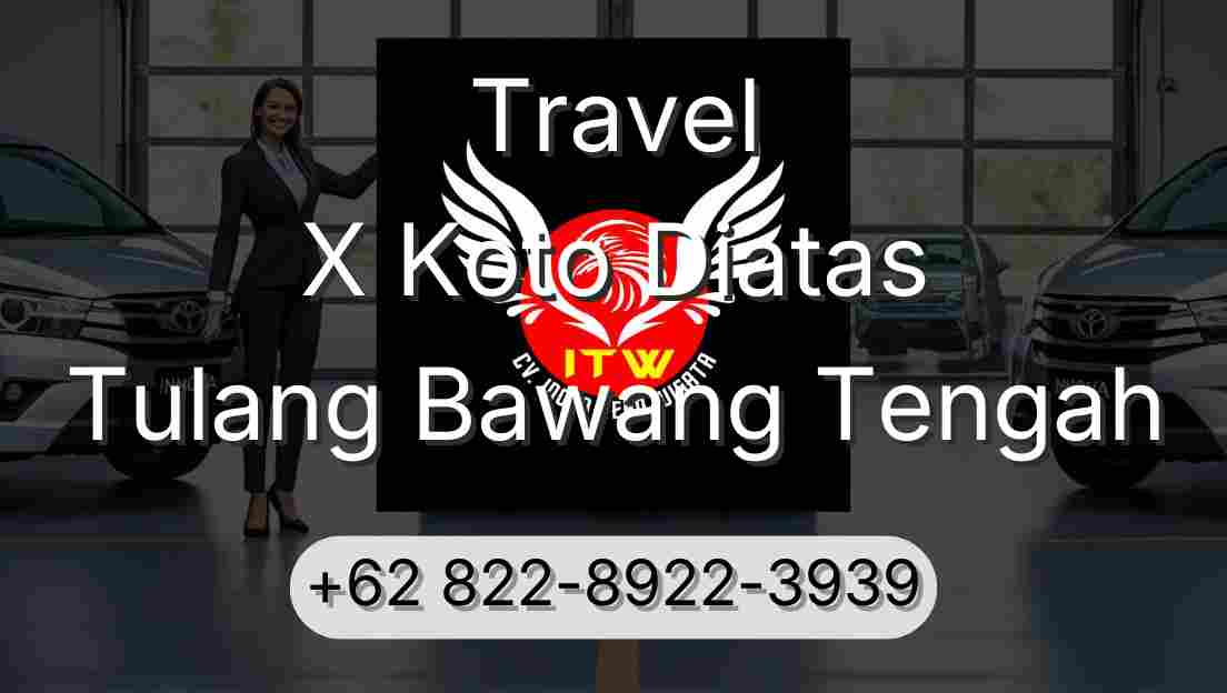 Travel X Koto Diatas Tulang Bawang Tengah