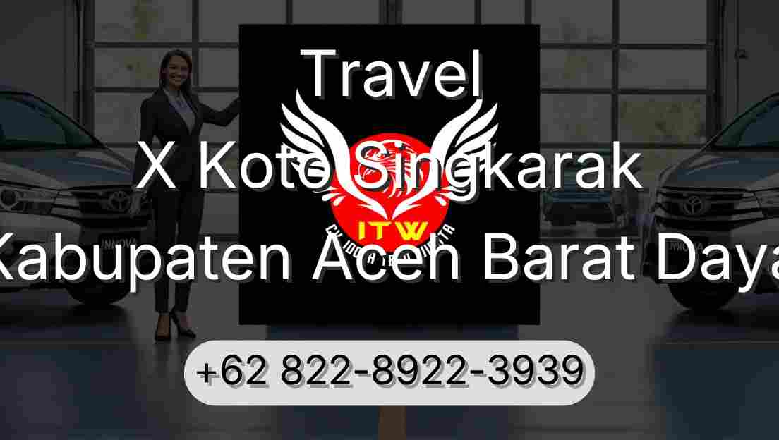 Travel X Koto Singkarak Kabupaten Aceh Barat Daya