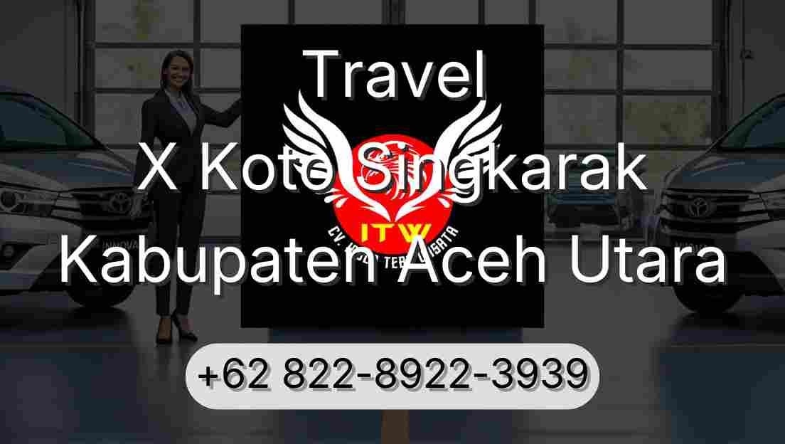Travel X Koto Singkarak Kabupaten Aceh Utara