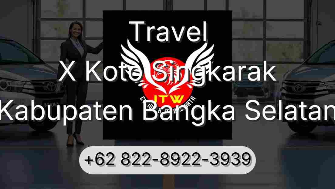 Travel X Koto Singkarak Kabupaten Bangka Selatan