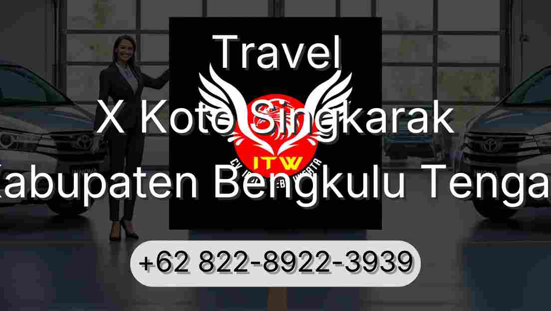Travel X Koto Singkarak Kabupaten Bengkulu Tengah