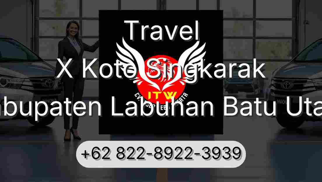 Travel X Koto Singkarak Kabupaten Labuhan Batu Utara