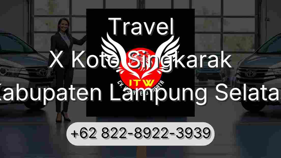 Travel X Koto Singkarak Kabupaten Lampung Selatan