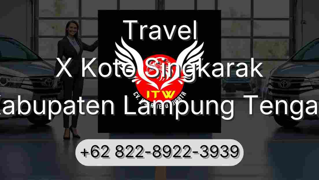 Travel X Koto Singkarak Kabupaten Lampung Tengah