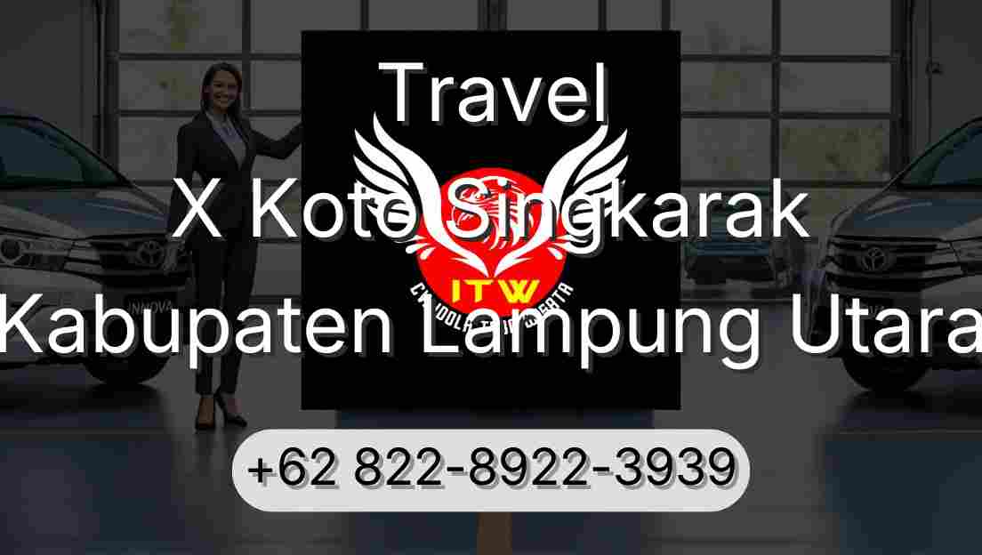 Travel X Koto Singkarak Kabupaten Lampung Utara