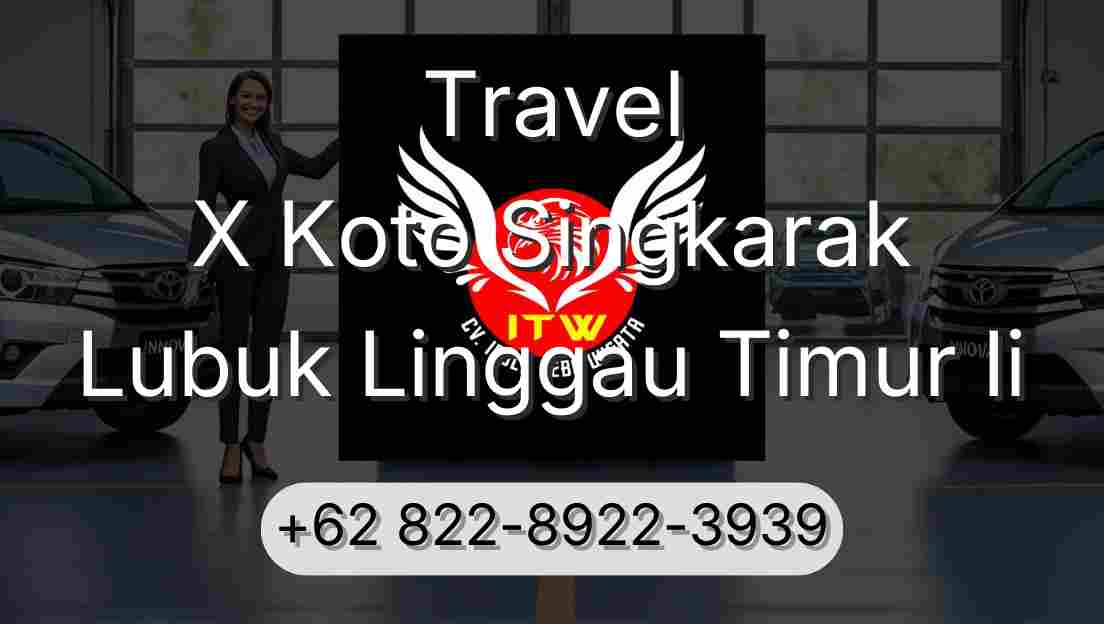 Travel X Koto Singkarak Lubuk Linggau Timur Ii
