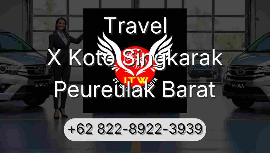 Travel X Koto Singkarak Peureulak Barat