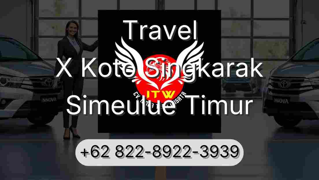 Travel X Koto Singkarak Simeulue Timur
