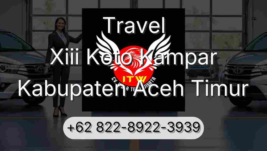 Travel Xiii Koto Kampar Kabupaten Aceh Timur