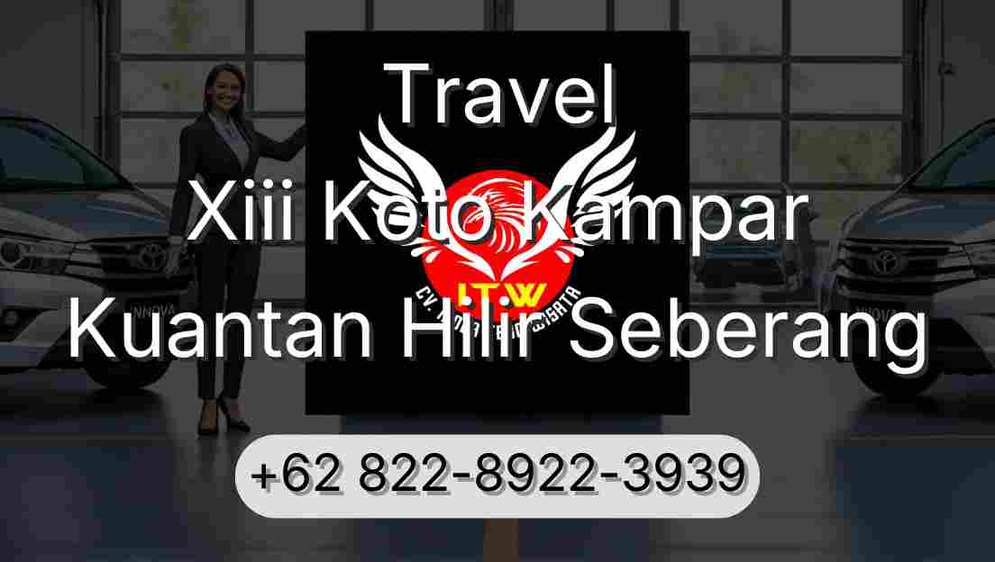 Travel Xiii Koto Kampar Kuantan Hilir Seberang