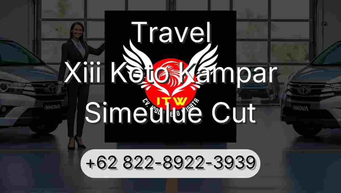 Travel Xiii Koto Kampar Simeulue Cut
